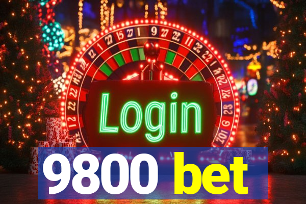 9800 bet